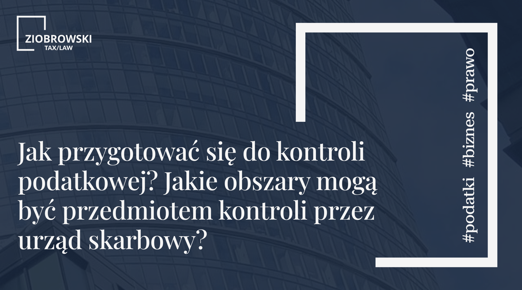 Jak przygotowac sie do kontroli podatkowej  Jakie obszary moga byc przedmiotem kontroli przez urzad skarbowy  min