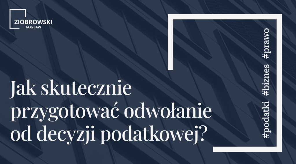 Jak skutecznie przygotowac odwolanie od decyzji podatkowej