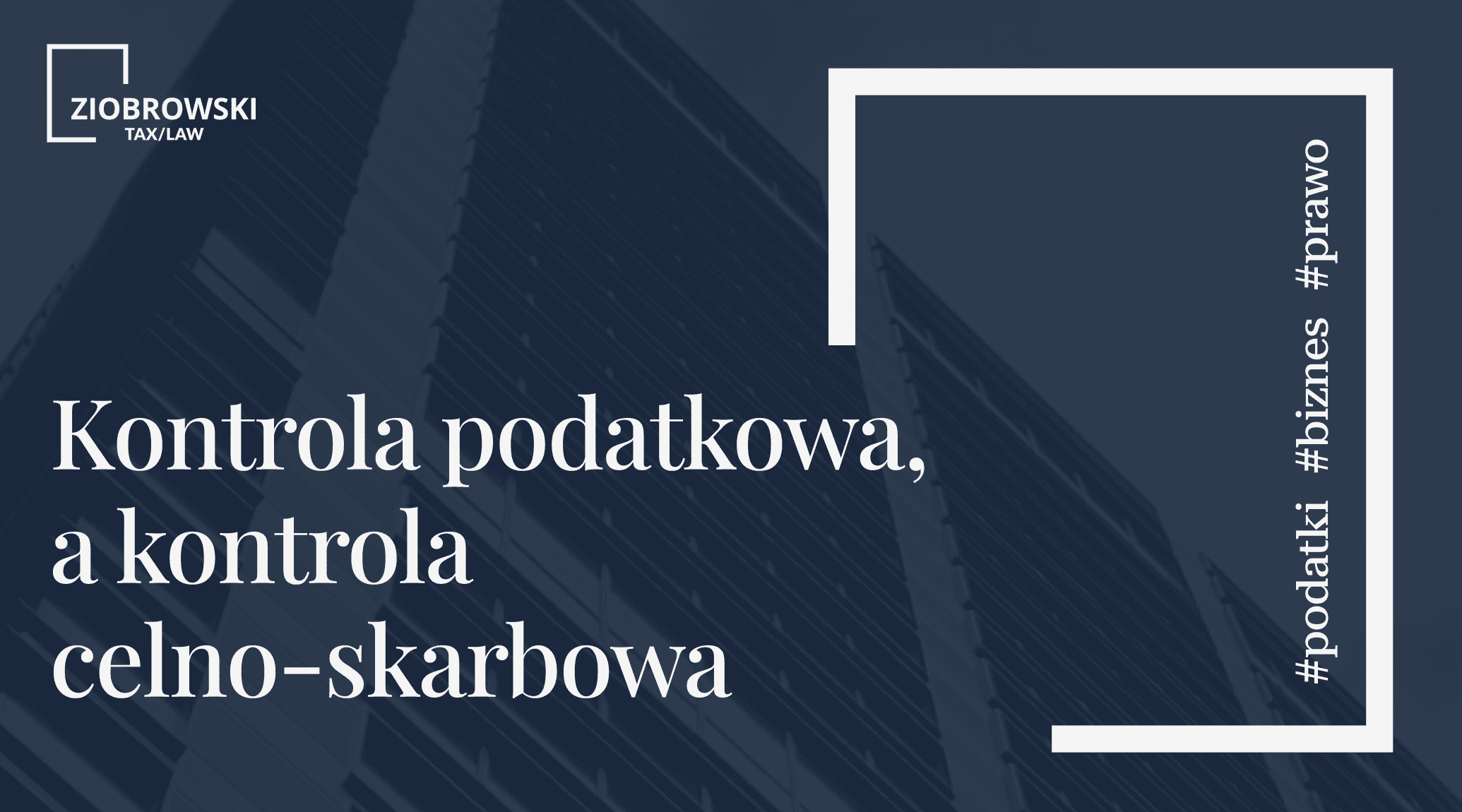 Kontrola podatkowa a kontrola celno skarbowa