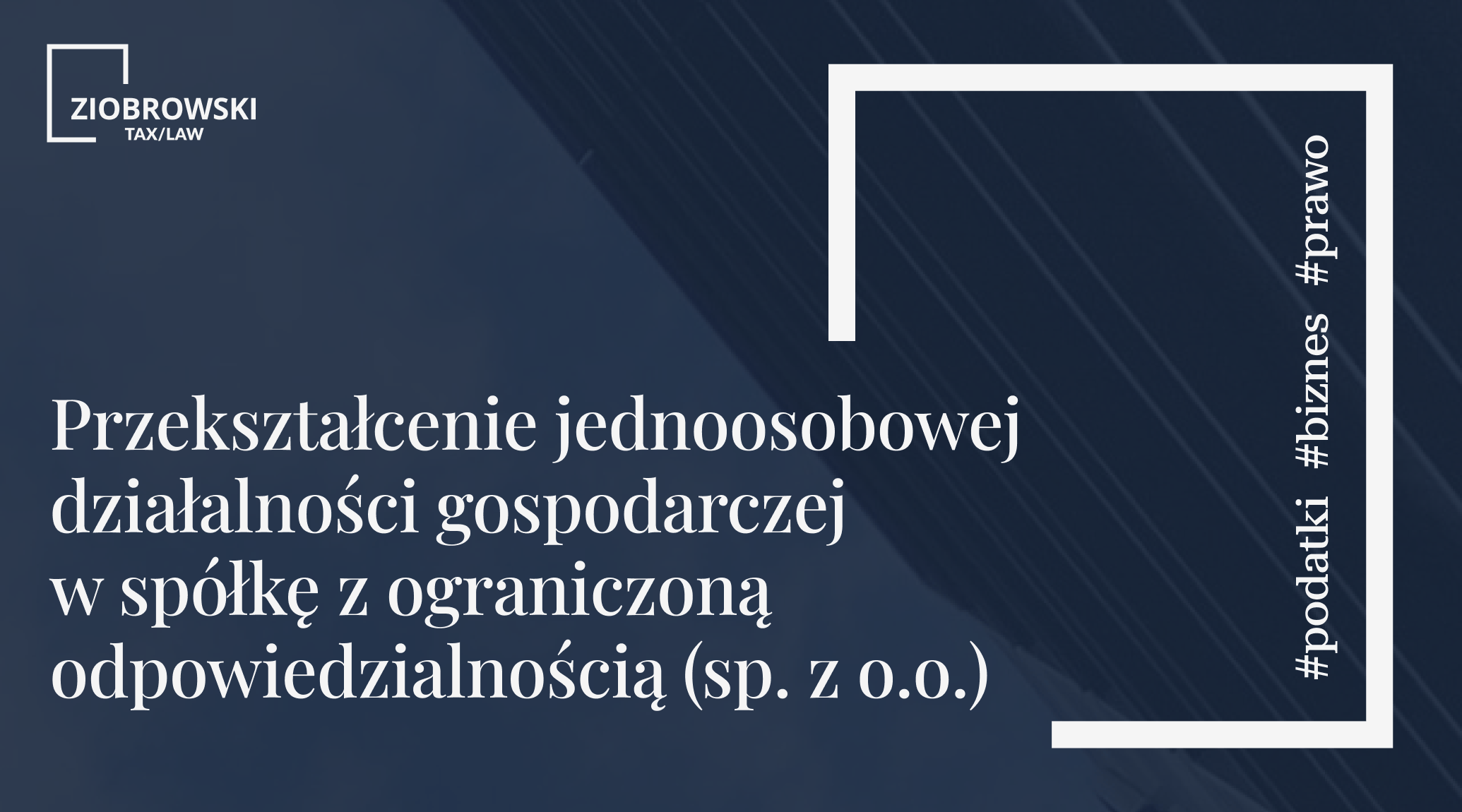 Przeksztalcenie jednoosobowej dzialalnosci gospodarczej w spolke z ograniczona odpowiedzialnoscia sp. z o.o. min