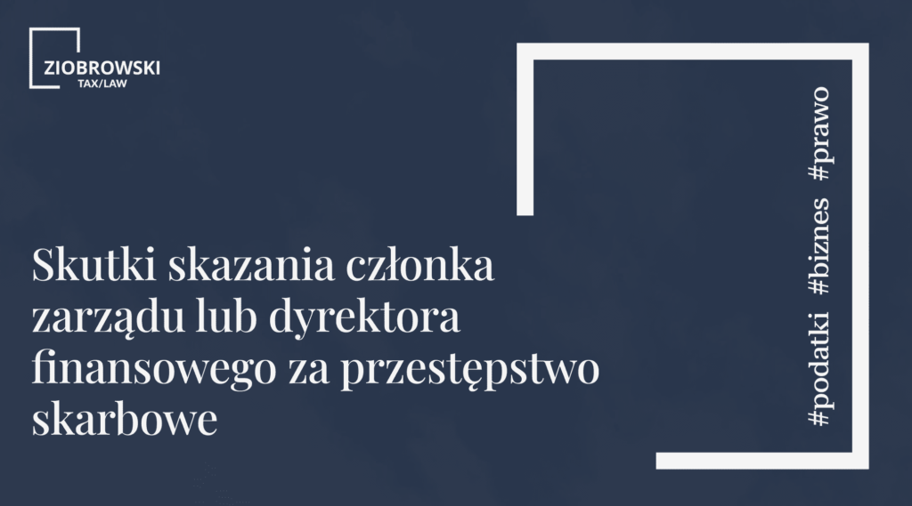Skutki skazania czlonka zarzadu lub dyrektora finansowego za przestepstwo skarbowe