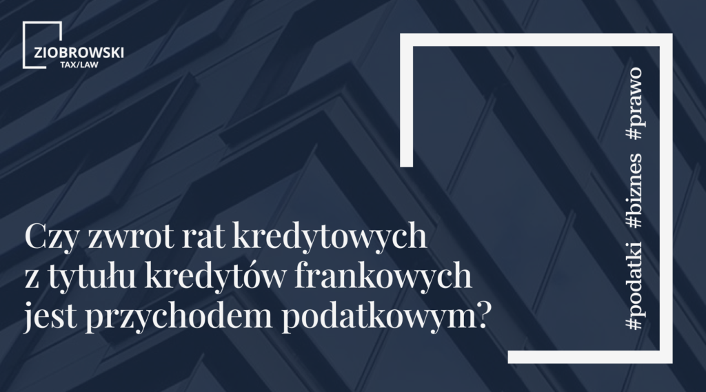 Czy zwrot rat kredytowych z tytuu kredytow frankowych jest przychodem podatkowym