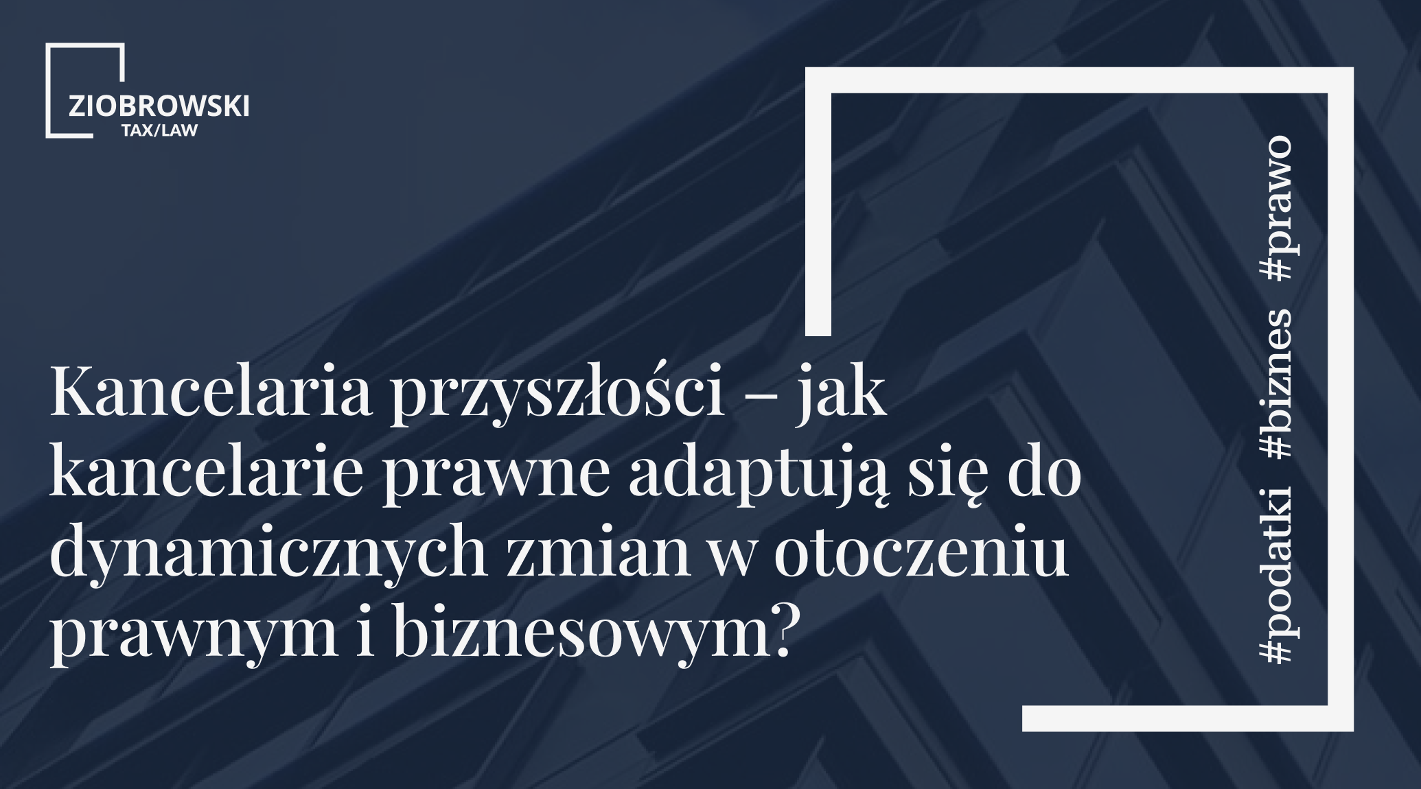 Kancelaria przyszłości – jak kancelarie prawne adaptują się do dynamicznych zmian w otoczeniu prawnym i biznesowym (1)