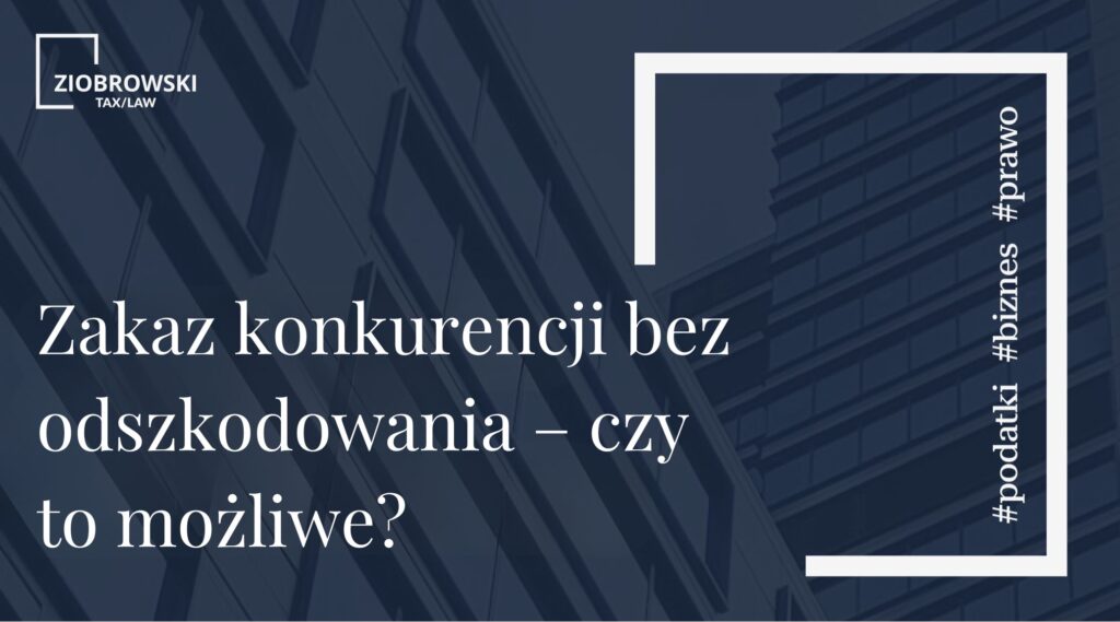 Zakaz konkurencji bez odszkodowania – czy to możliwe