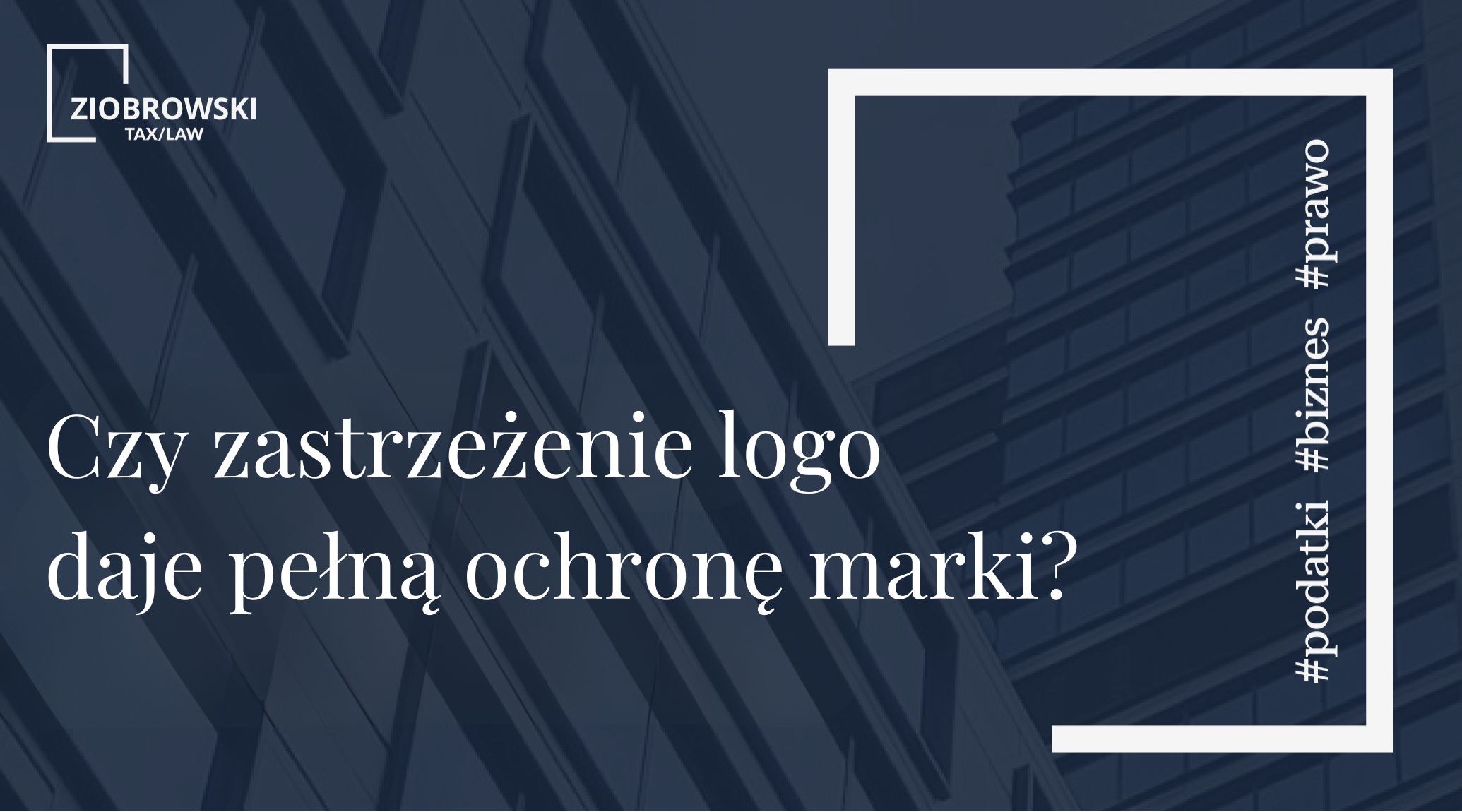Czy zastrzeżenie logo daje pełną ochronę marki (1)