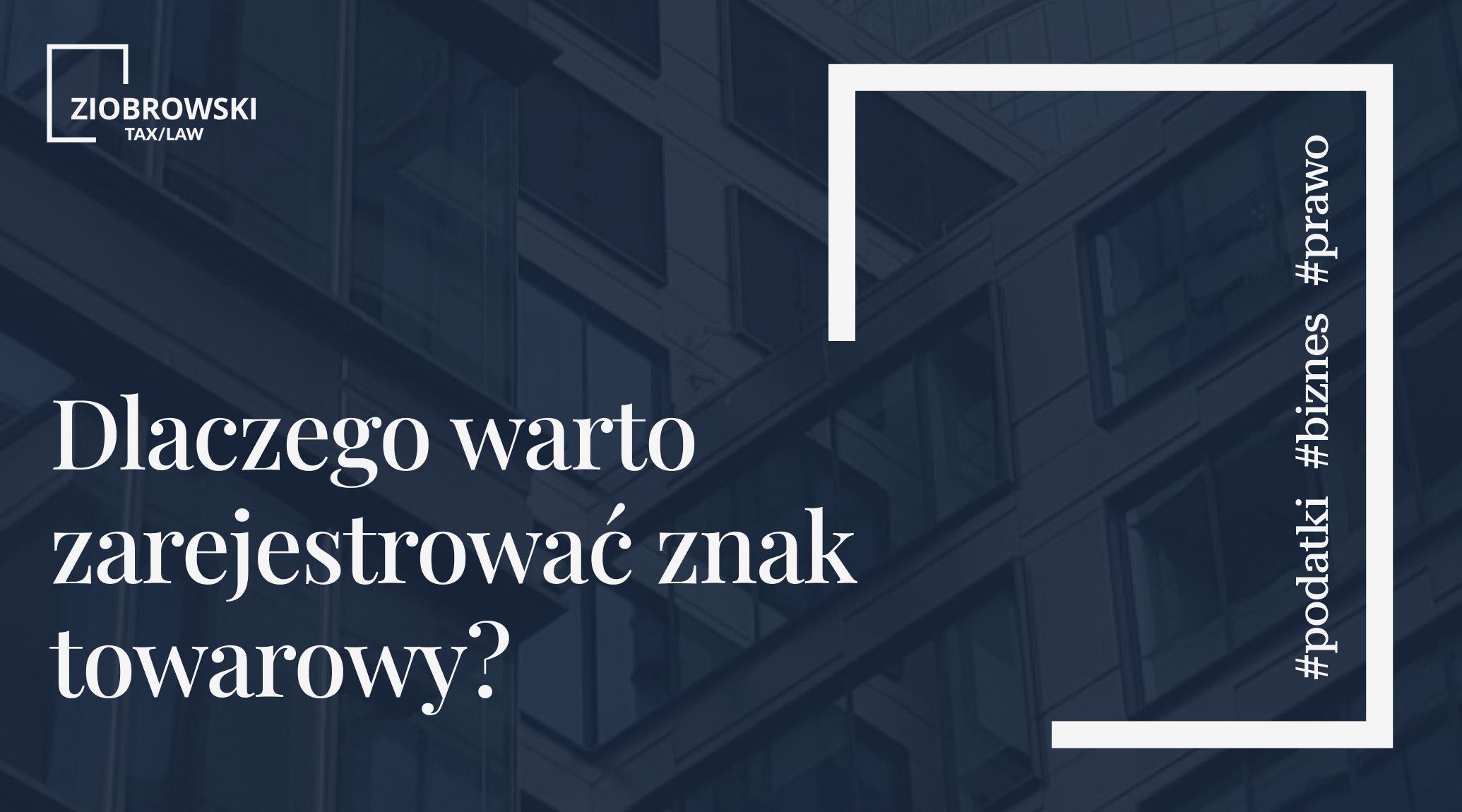 Dlaczego warto zarejestrować znak towarowy
