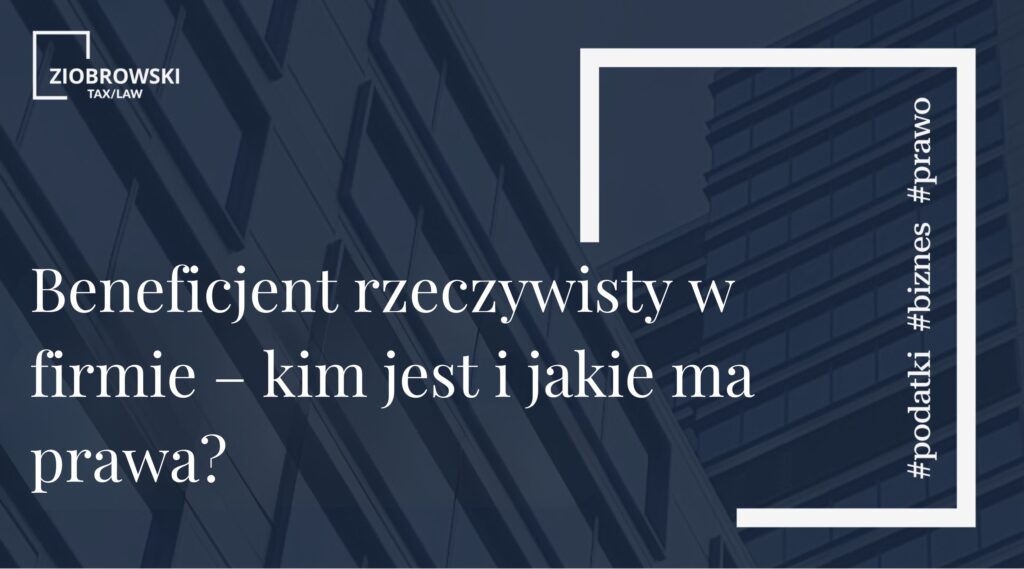 Beneficjent rzeczywisty w firmie – kim jest i jakie ma prawa