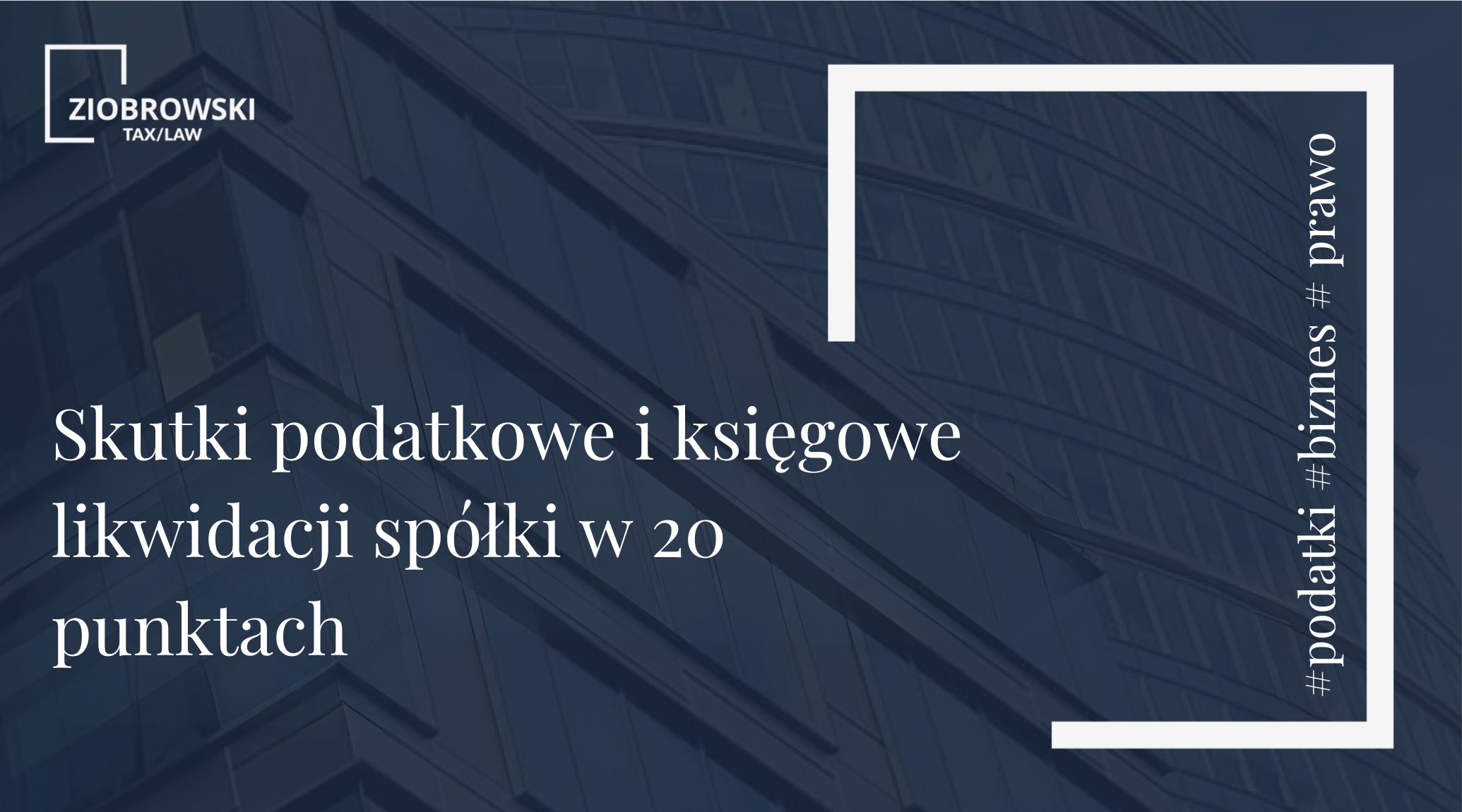 Skutki podatkowe i księgowe likwidacji spółki w 20 punktach