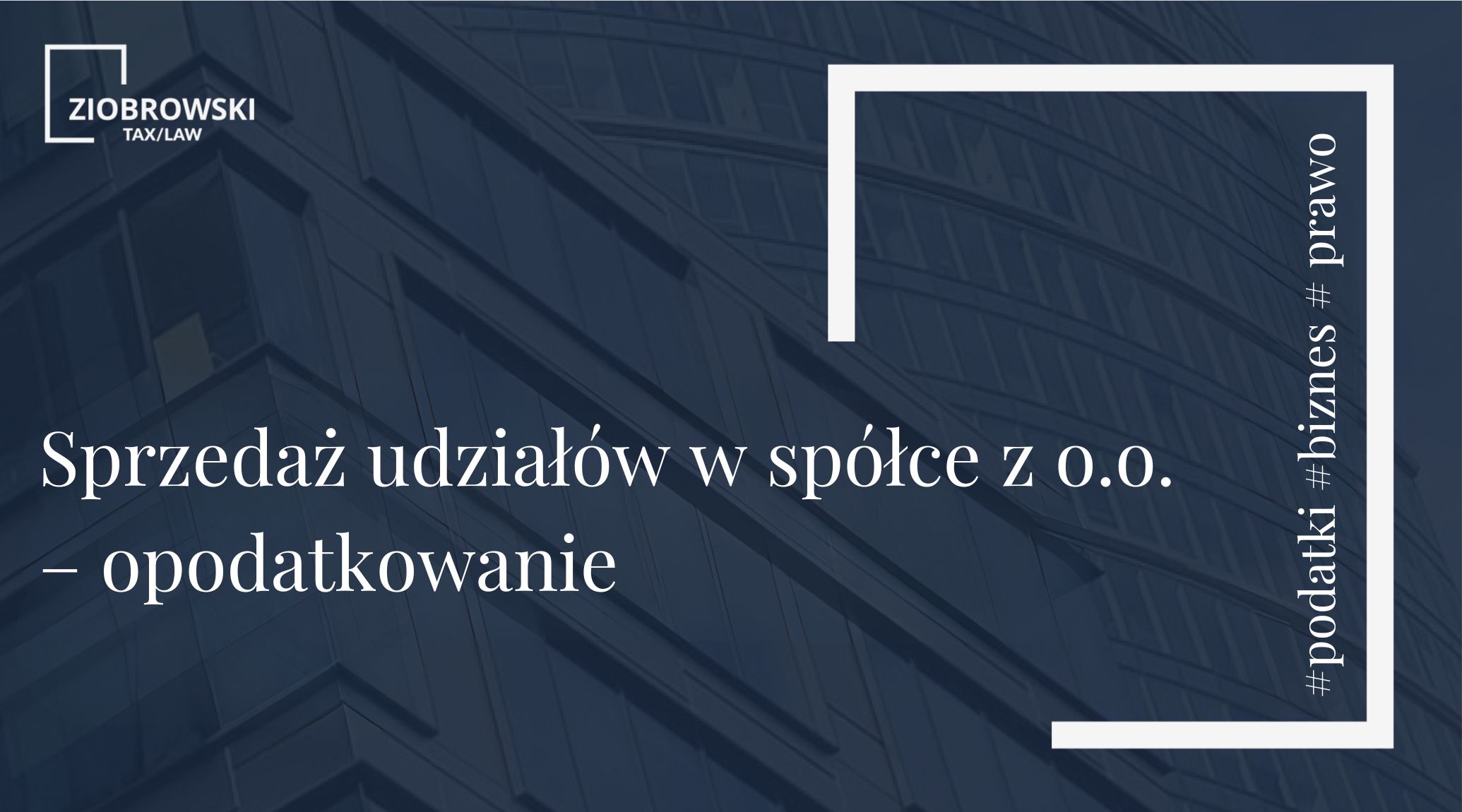 Sprzedaż udziałów w spółce z o.o. – opodatkowanie