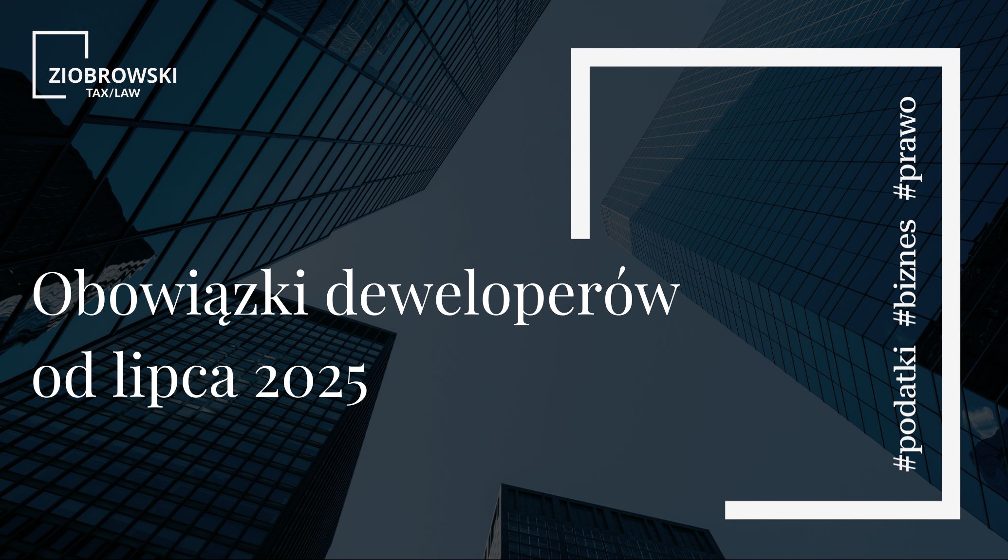 Obowiązki deweloperów od lipca 2025