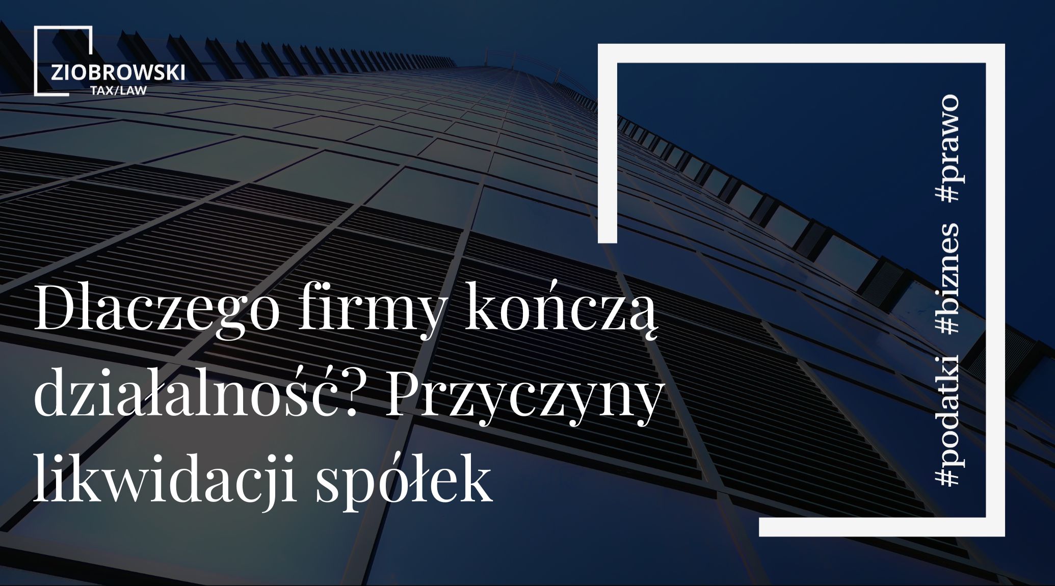 Dlaczego firmy kończą działalność Przyczyny likwidacji spółek (1)