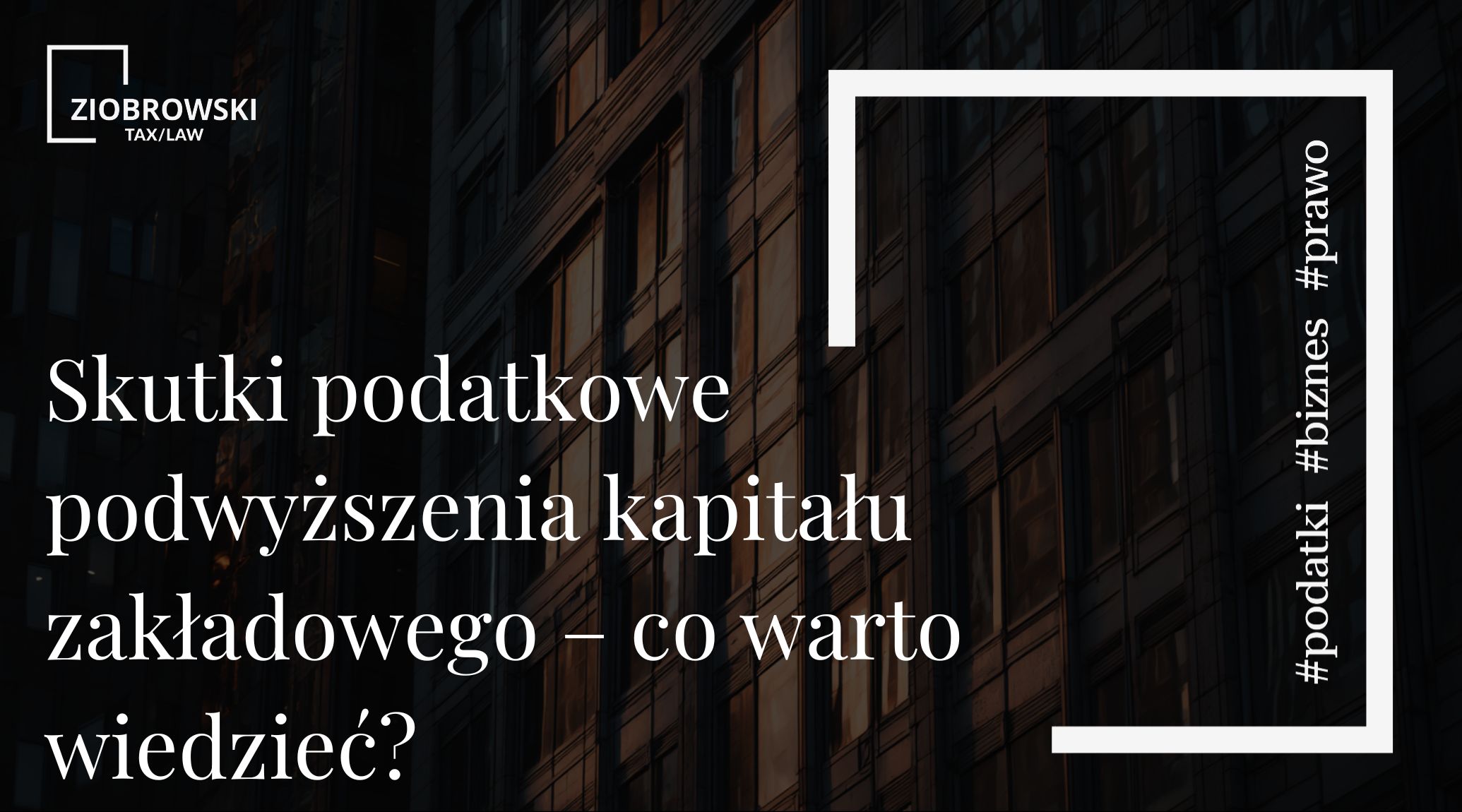 Skutki podatkowe podwyższenia kapitału zakładowego – co warto wiedzieć