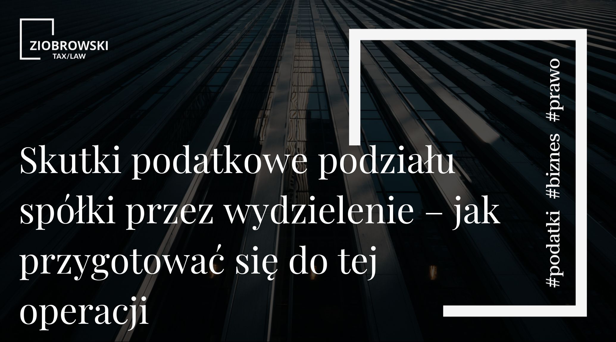 Skutki podatkowe podziału spółki przez wydzielenie – jak przygotować się do tej operacji