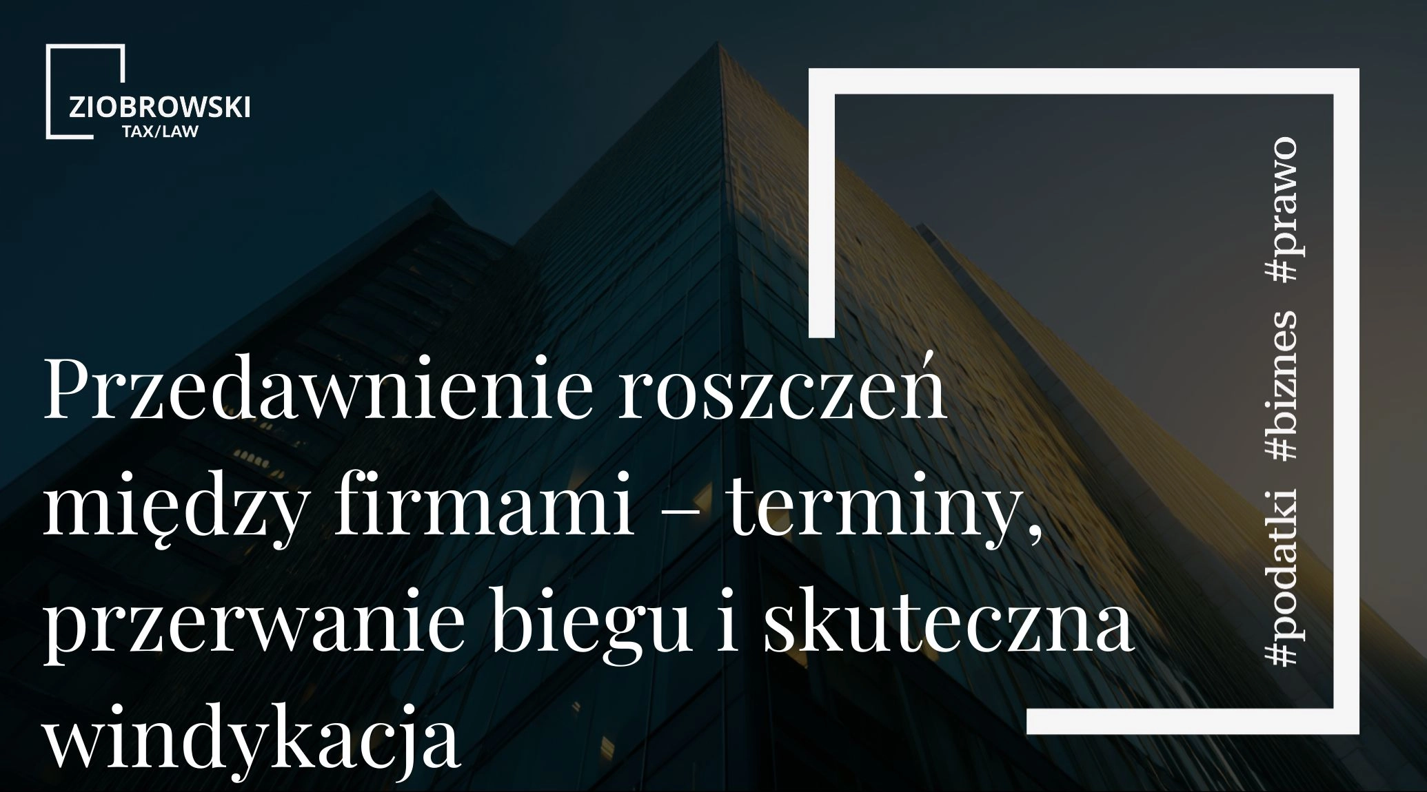 Przedawnienie roszczeń między firmami – terminy, przerwanie biegu i skuteczna windykacja