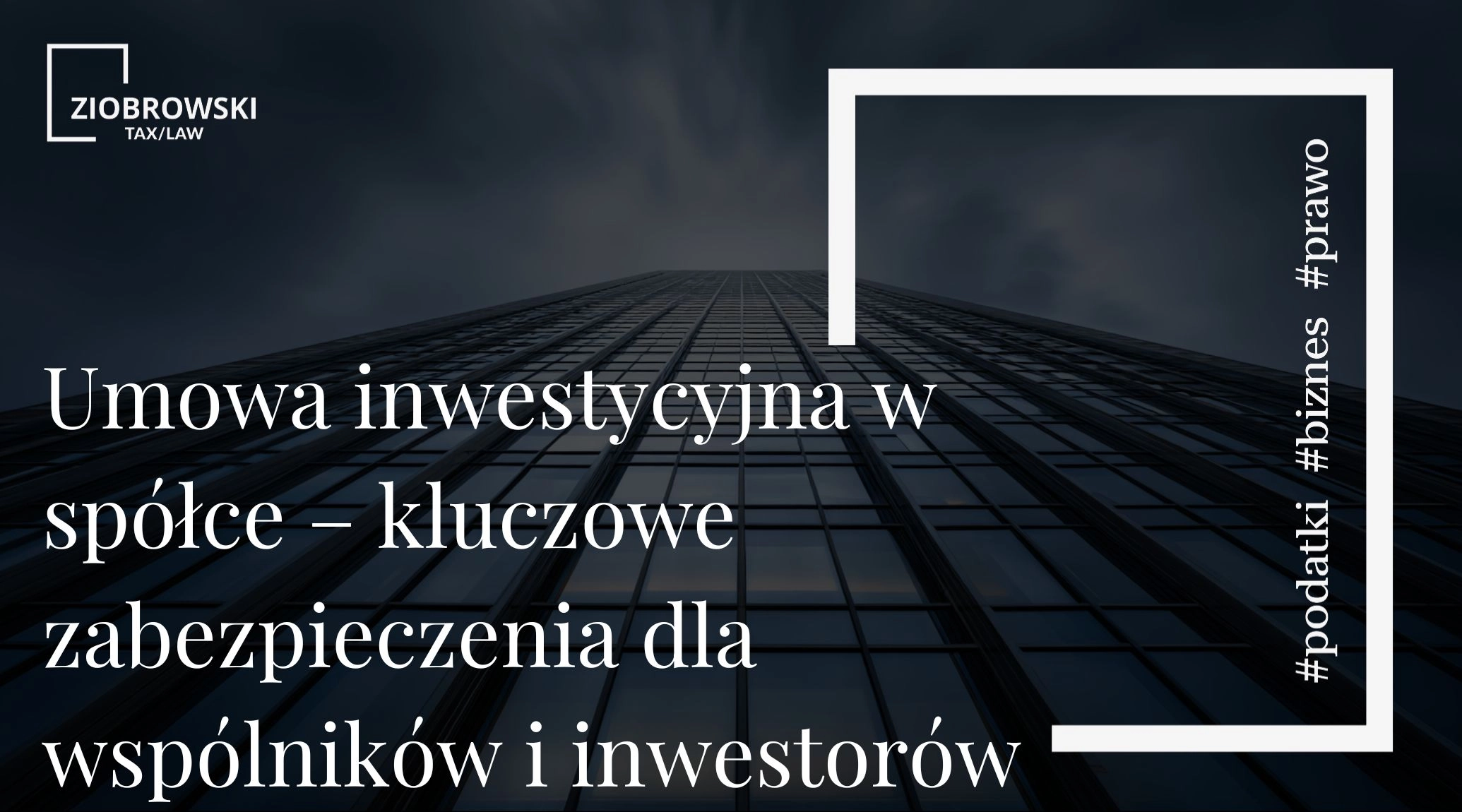 Umowa inwestycyjna w spółce – kluczowe zabezpieczenia dla wspólników i inwestorów