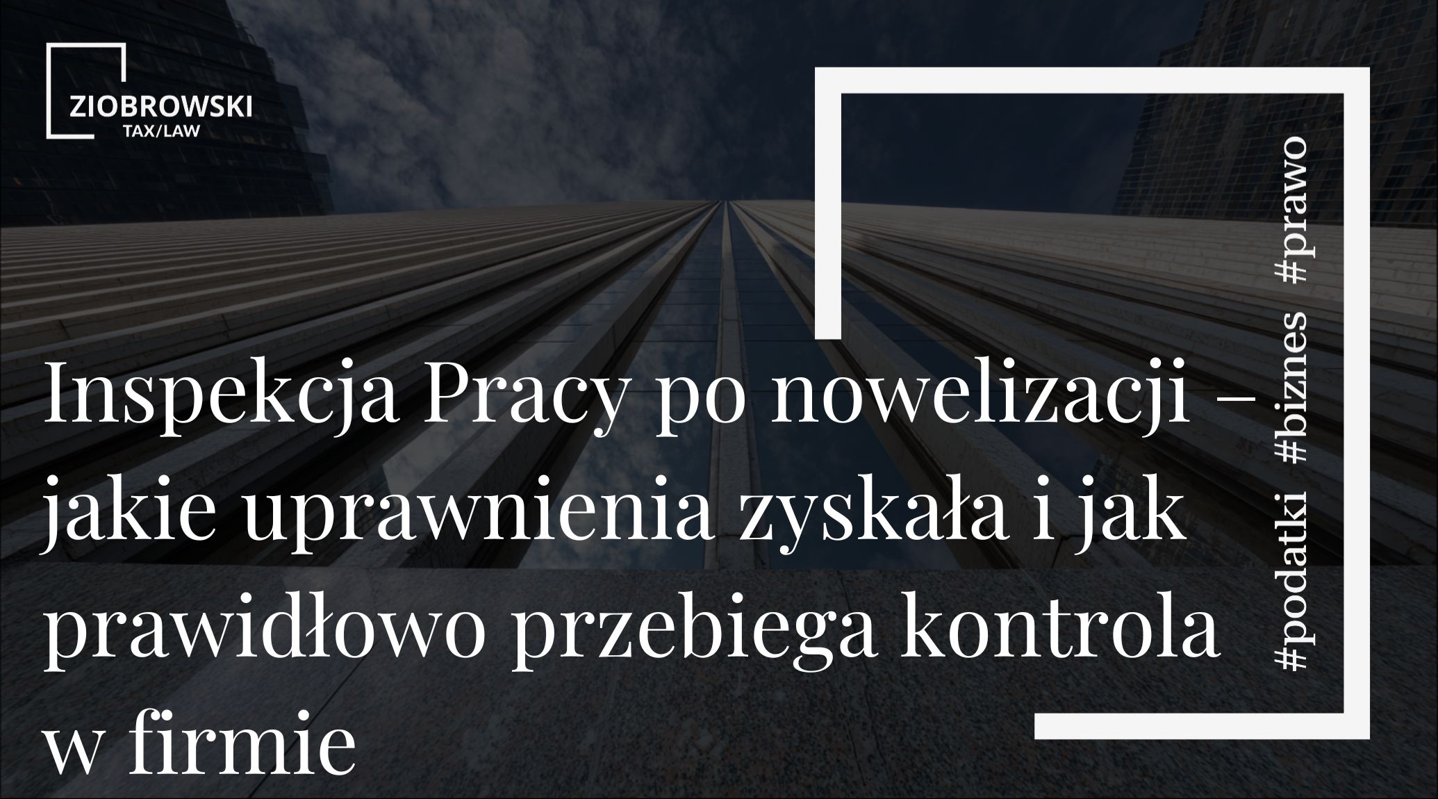 Inspekcja Pracy po nowelizacji – jakie uprawnienia zyskała i jak prawidłowo przebiega kontrola w firmie
