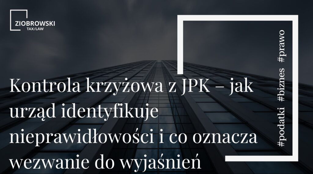 Kontrola krzyżowa z JPK – jak urząd identyfikuje nieprawidłowości i co oznacza wezwanie do wyjaśnień